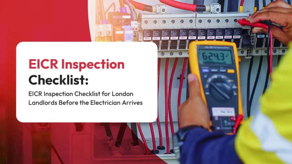 EICR Inspection Checklist EICR Inspection Checklist for London Landlords Before the Electrician Arrives
