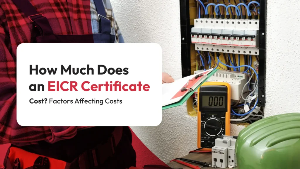 How Much Does an EICR Certificate Cost Factors Affecting Costs