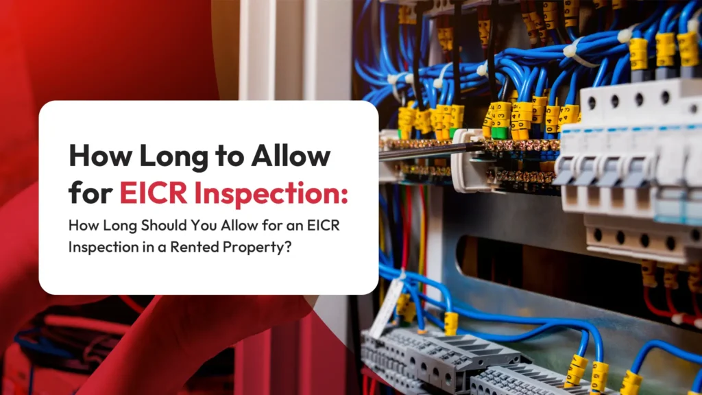 How Long to Allow for EICR Inspection How Long Should You Allow for an EICR Inspection in a Rented Property