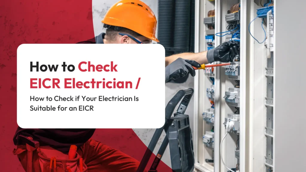 How to Check EICR Electrician How to Check if Your Electrician Is Suitable for an EICR