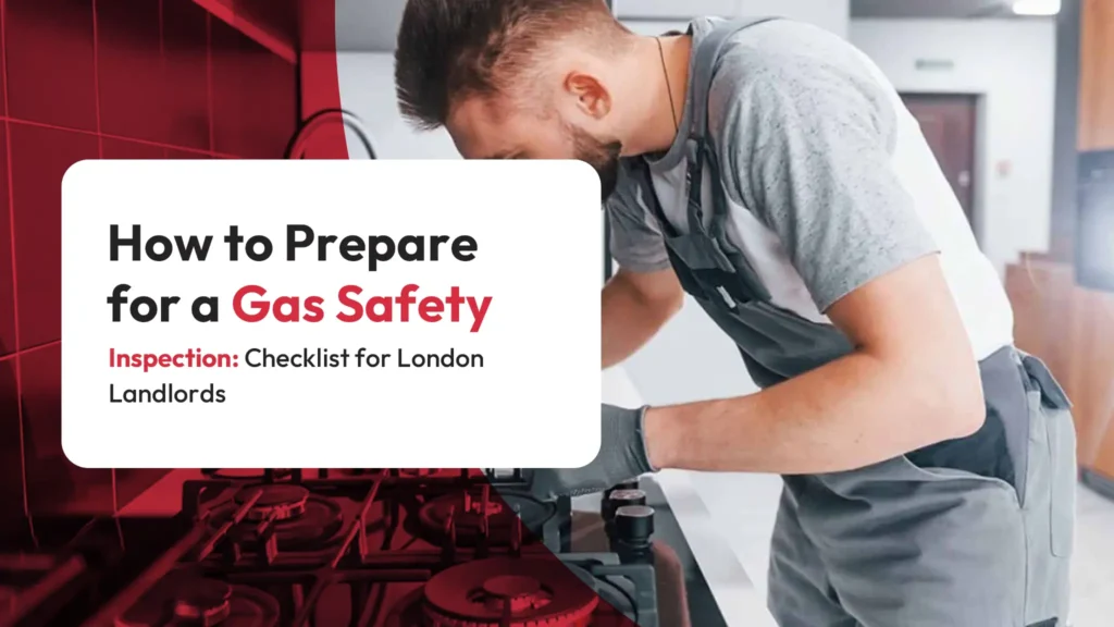 How to Prepare for a Gas Safety Inspection Checklist for London Landlords