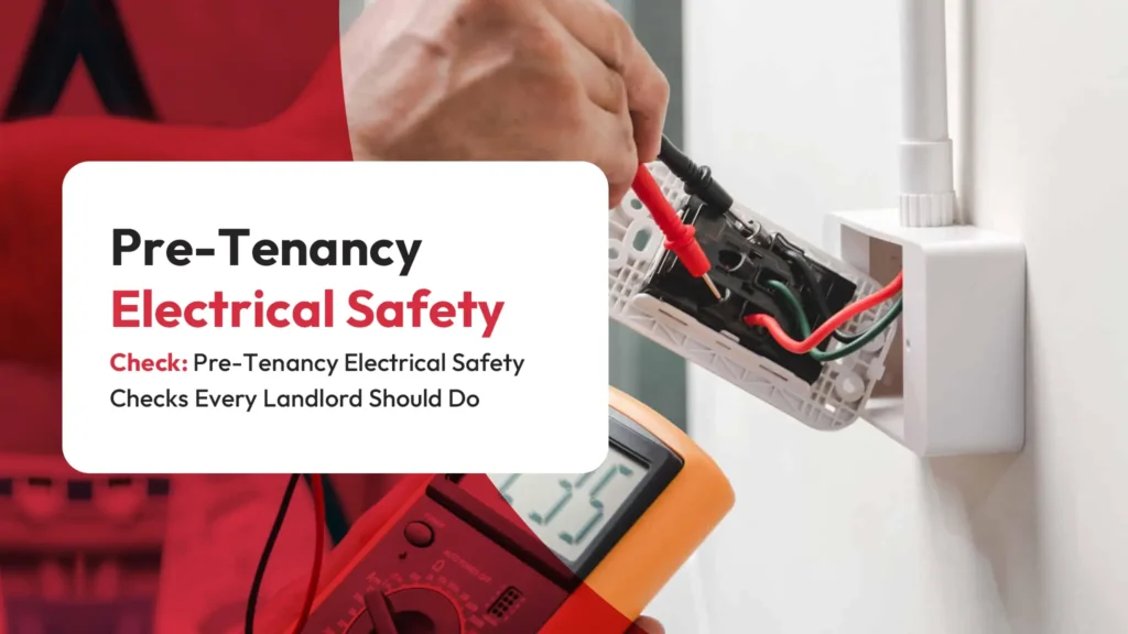 Pre-Tenancy Electrical Safety Check Pre-Tenancy Electrical Safety Checks Every Landlord Should Do