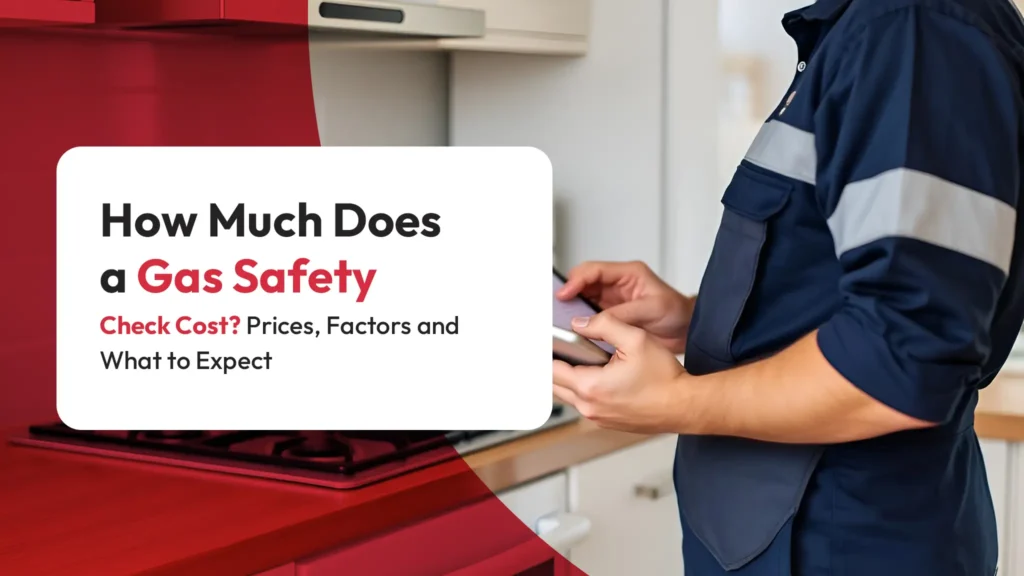 How Much Does a Gas Safety Check Cost Prices, Factors and What to Expect