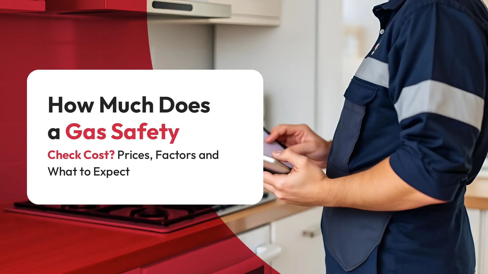 How Much Does a Gas Safety Check Cost Prices, Factors and What to Expect