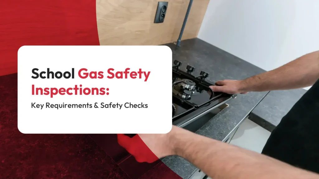 School Gas Safety Inspections Key Requirements and Safety Checks / School Gas Safety Inspections