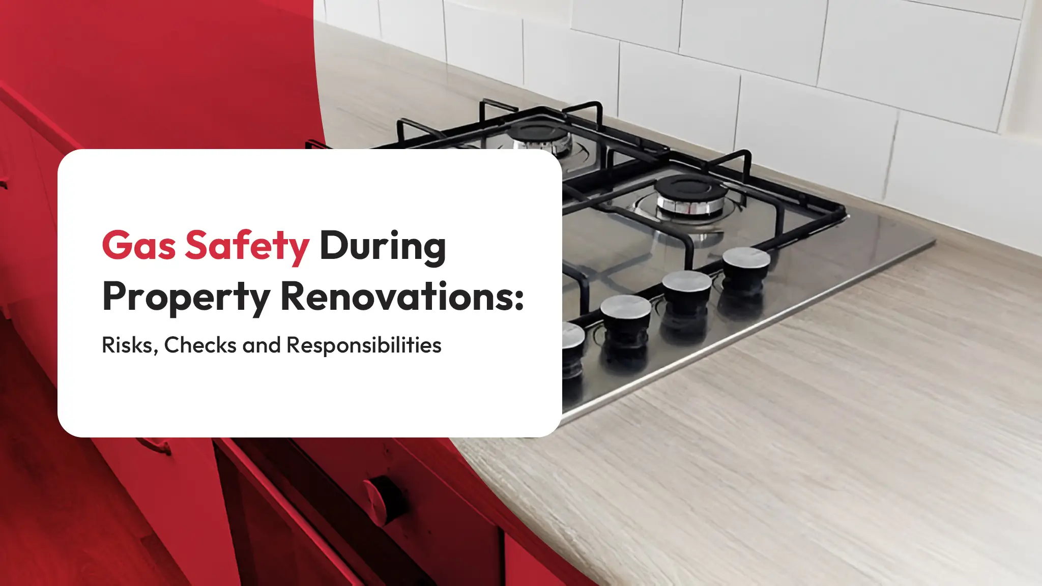 Gas Safety During Property Renovations Risks, Checks and Responsibilities