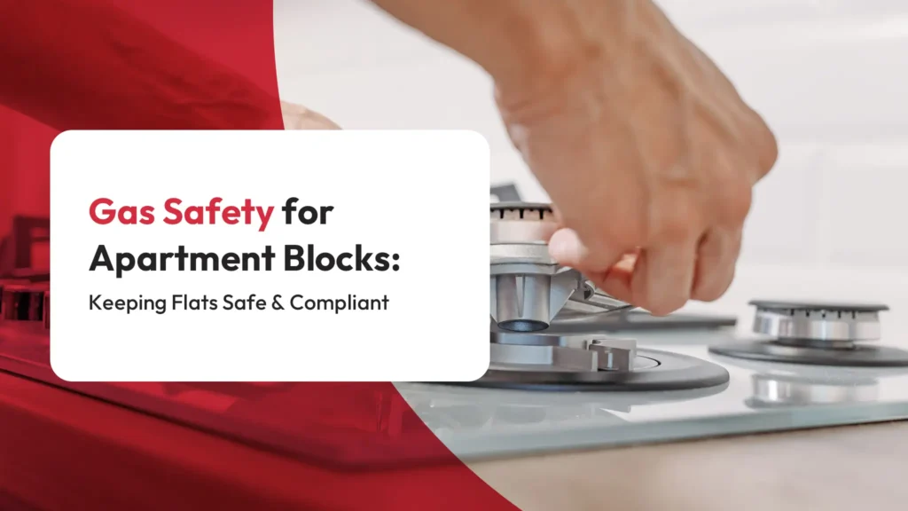Gas Safety for Apartment Blocks Keeping Flats Safe and Compliant